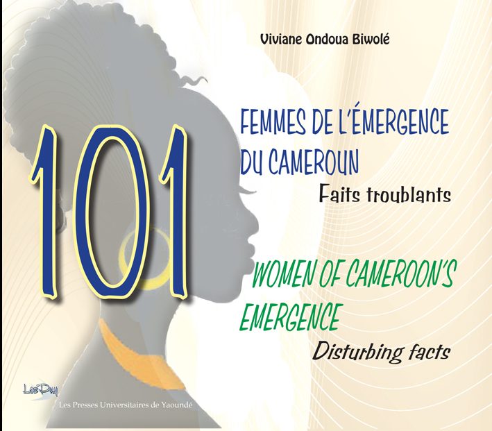 L’ouvrage  « 101 femmes de l’émergence du Cameroun. Faits troublants »